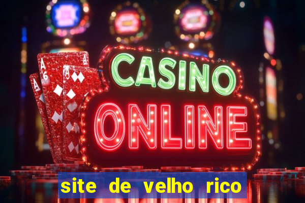 site de velho rico para ganhar pix